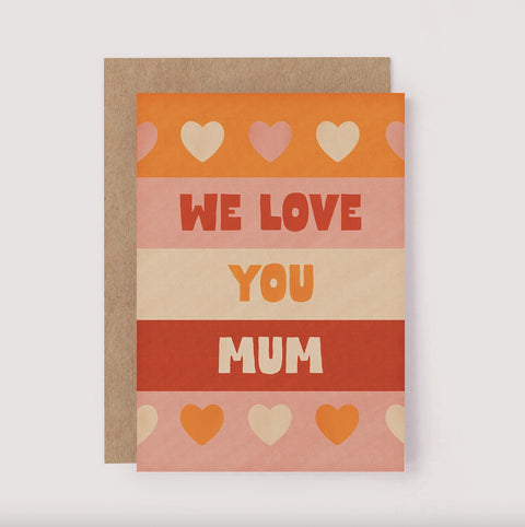 We Love You Mum Greeting Card