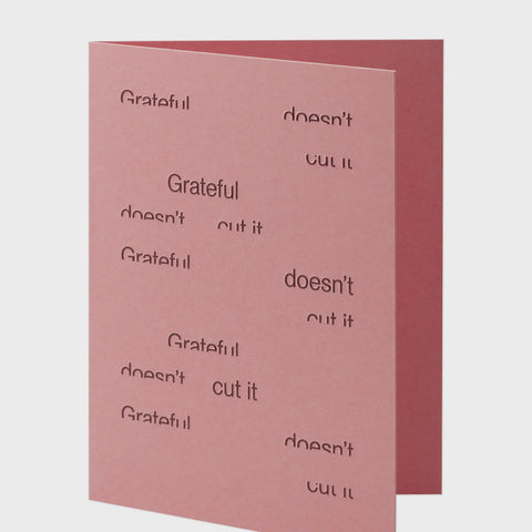 Grateful Doesn't Cut It Greeting Card